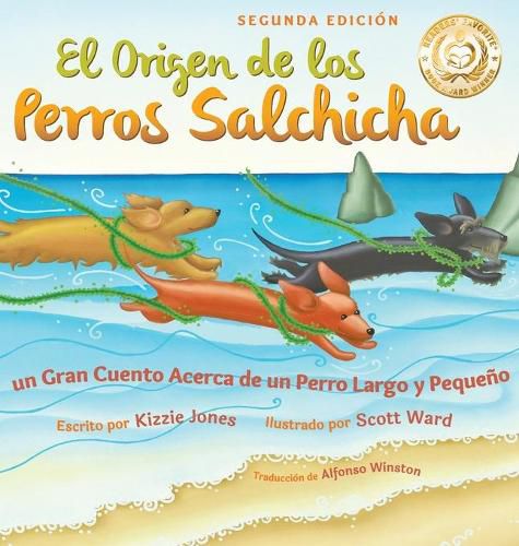 El Origen de los Perros Salchicha (Second Edition Spanish/English Bilingual Hard Cover): Un Gran Cuento Acerca de un Perro Largo y Pequeno (Tall Tales # 1)