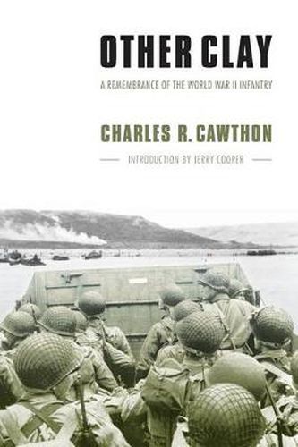 Other Clay: A Remembrance of the World War II Infantry