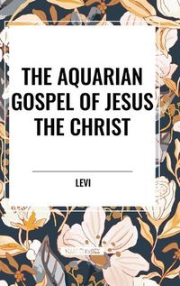 Cover image for The Aquarian Gospel of Jesus the Christ