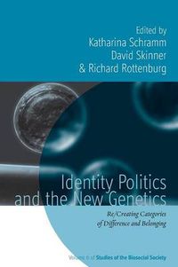Cover image for Identity Politics and the New Genetics: Re/Creating Categories of Difference and Belonging