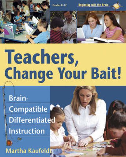 Cover image for Teachers, Change Your Bait!: Brain-Compatible Differentiated Instruction