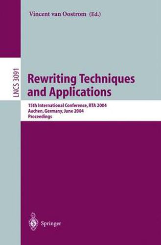 Rewriting Techniques and Applications: 15th International Conference, RTA 2004, Aachen, Germany, June 3-5, 2004, Proceedings