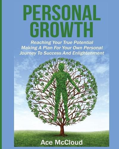 Cover image for Personal Growth: Reaching Your True Potential: Making A Plan For Your Own Personal Journey To Success And Enlightenment