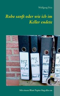 Cover image for Ruhe sanft oder wie ich im Keller endete: Mit einem Blatt Papier fing alles an