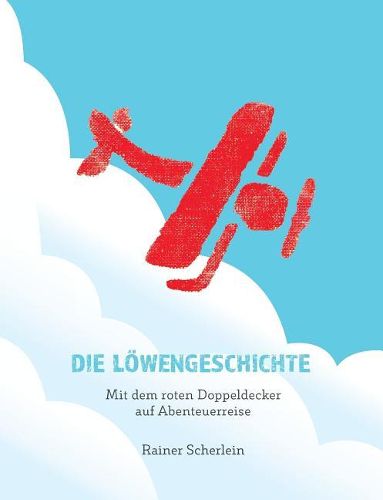 Cover image for Die L wengeschichte - Mit dem roten Doppeldecker auf Abenteuerreise