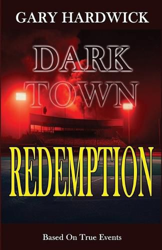 Cover image for Dark Town Redemption: Inspired By True Events