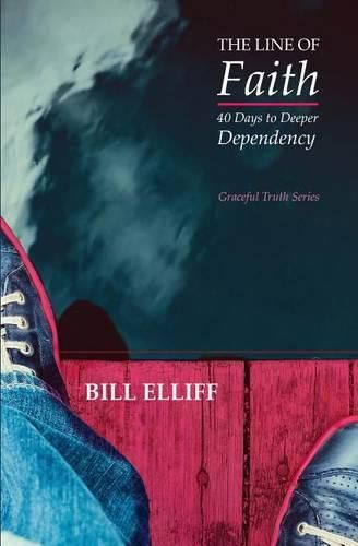 The Line of Faith: 40 Days to Deeper Dependency