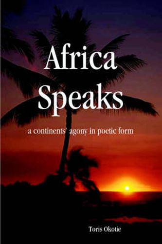 Cover image for Africa Speaks: A Continent's Agony in Poetic Form