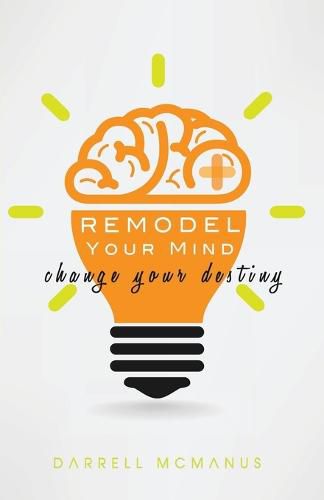 Cover image for Remodel Your Mind Change Your Destiny