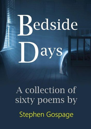 Cover image for Bedside Days: A collection of sixty poems