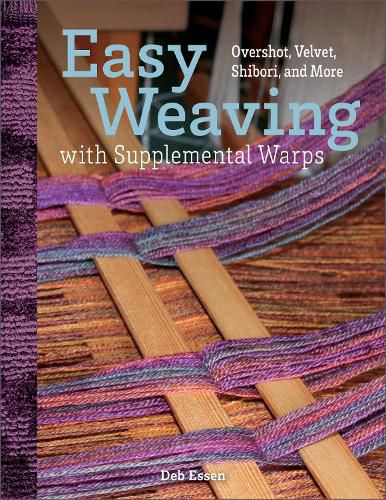 Cover image for Easy Weaving with Supplemental Warps: Overshot, Velvet, Shibori, and More