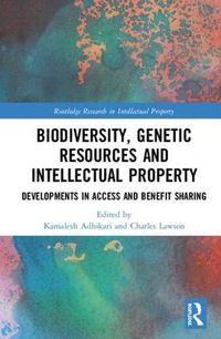 Cover image for Biodiversity, Genetic Resources and Intellectual Property: Developments in Access and Benefit Sharing