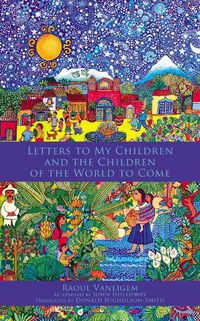 Cover image for Letters To My Children And The Children Of The World To Come