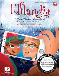 Cover image for Elflandia: A  Short  Musical About a Land of Big Dreams and Curly Toes!