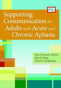 Cover image for Supporting Communication for Adults with Acute and Chronic Aphasia