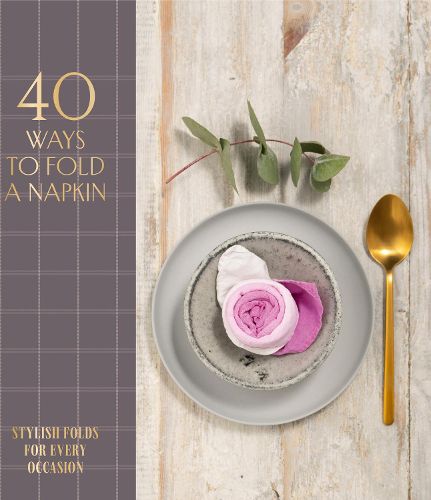 Cover image for 40 Ways to Fold a Napkin: Stylish Folds for Every Occasion