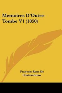 Cover image for Memoires Da -- Outre-Tombe V1 (1850)