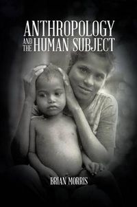 Cover image for Anthropology and the Human Subject