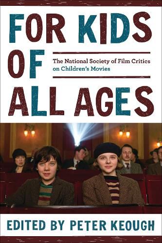 Cover image for For Kids of All Ages: The National Society of Film Critics on Children's Movies