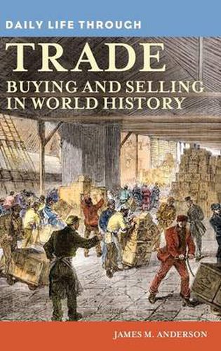 Cover image for Daily Life through Trade: Buying and Selling in World History