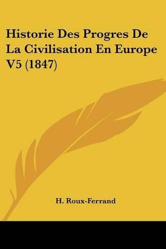 Historie Des Progres de La Civilisation En Europe V5 (1847)