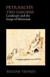 Cover image for Petrarch's Two Gardens: Landscape and the Image of Movement