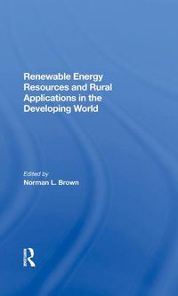 Cover image for Renewable Energy Resources and Rural Applications in the Developing World