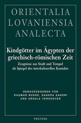 Cover image for Kindgotter Im Agypten Der Griechisch-romischen Zeit: Zeugnisse Aus Stadt Und Tempel Als Spiegel Des Interkulturellen Kontakts