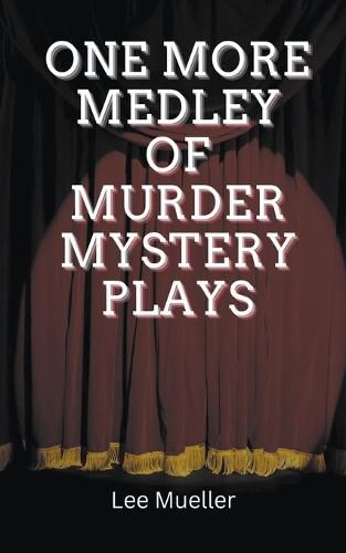 Cover image for One More Medley Of Murder Mystery Plays