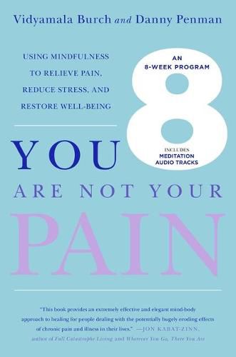 Cover image for You Are Not Your Pain: Using Mindfulness to Relieve Pain, Reduce Stress, and Restore Well-Being---An Eight-Week Program