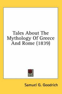 Cover image for Tales about the Mythology of Greece and Rome (1839)