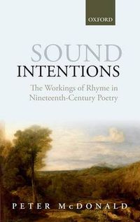 Cover image for Sound Intentions: The Workings of Rhyme in Nineteenth-Century Poetry