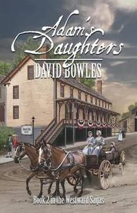 Cover image for Adam's Daughters: Book 2 in the Westward Sagas