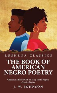 Cover image for The Book of American Negro Poetry Chosen and Edited With an Essay on the Negro's Creative Genius