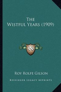 Cover image for The Wistful Years (1909)