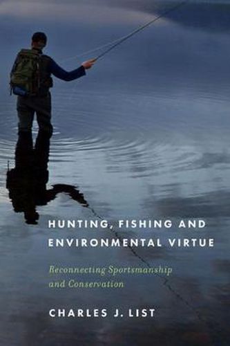 Cover image for Hunting, Fishing and Environmental Virtue: Reconnecting Sportsmanship and Conservation