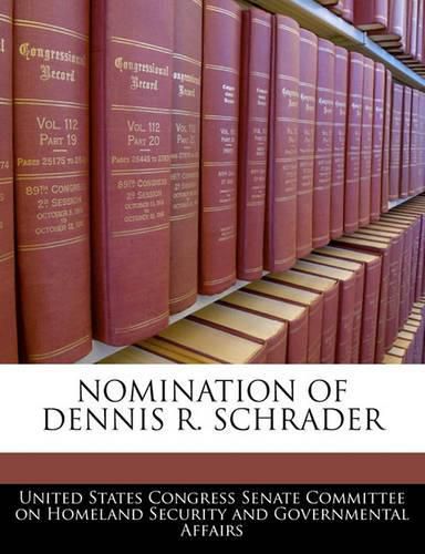 Nomination of Dennis R. Schrader