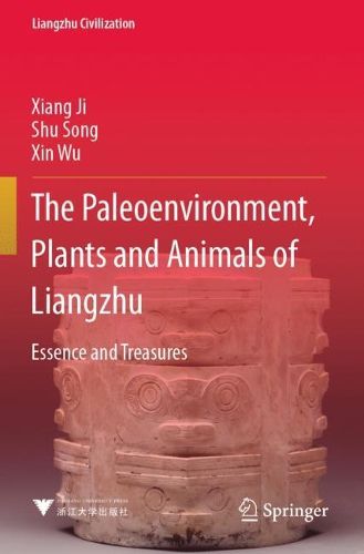 Cover image for The Paleoenvironment, Plants and Animals of Liangzhu: Essence and Treasures