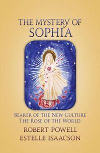 Cover image for The Mystery of Sophia: Bearer of the New Culture: The Rose of the World