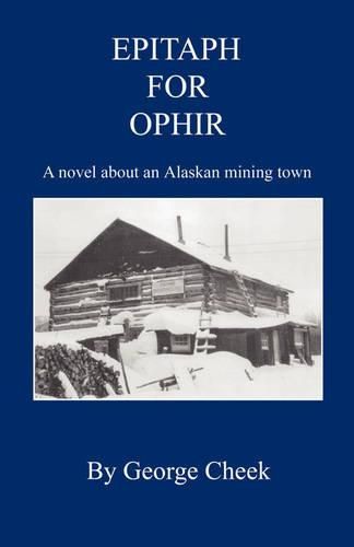 Cover image for Epitaph for Ophir - A Novel about an Alaskan Mining Town