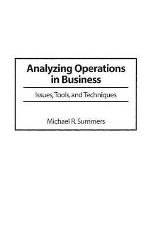 Cover image for Analyzing Operations in Business: Issues, Tools, and Techniques