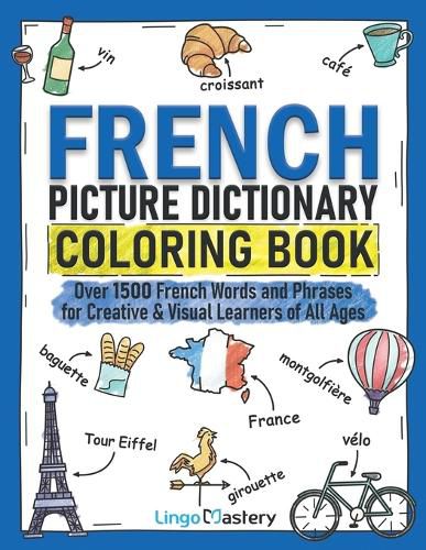 Cover image for French Picture Dictionary Coloring Book: Over 1500 French Words and Phrases for Creative & Visual Learners of All Ages