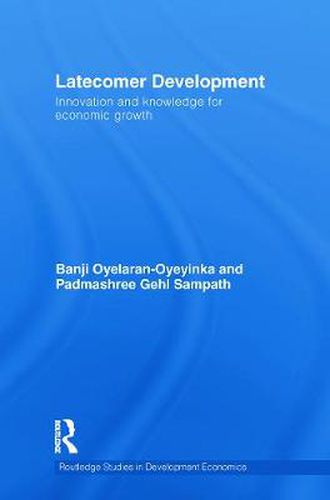 Cover image for Latecomer Development: Innovation and knowledge for economic growth