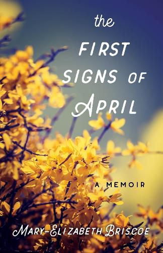 Cover image for The First Signs of April: A Memoir