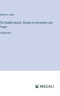 Cover image for The Double Search; Studies in Atonement and Prayer