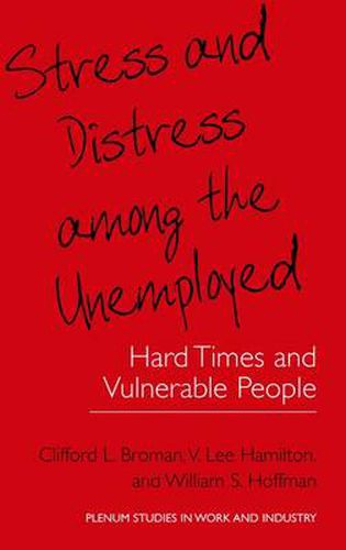 Stress and Distress among the Unemployed: Hard Times and Vulnerable People