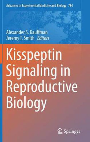 Kisspeptin Signaling in Reproductive Biology