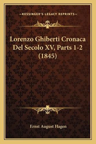 Lorenzo Ghiberti Cronaca del Secolo XV, Parts 1-2 (1845)