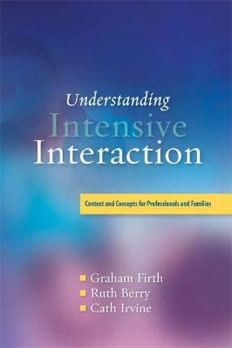 Cover image for Understanding Intensive Interaction: Context and Concepts for Professionals and Families