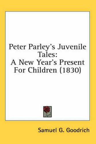 Cover image for Peter Parley's Juvenile Tales: A New Year's Present for Children (1830)